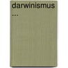 Darwinismus ... door Alfred Russell Wallace