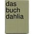 Das Buch Dahlia