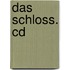 Das Schloss. Cd