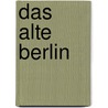 Das alte Berlin by Unknown