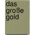 Das große Gold