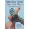 Days Like These door Rebecca Tyrrel