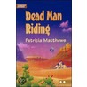 Dead Man Riding door Patricia Matthews