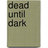 Dead Until Dark door Charlaine Harris