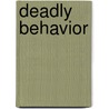 Deadly Behavior door Dee Sullivan