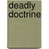 Deadly Doctrine door Wendell Watters
