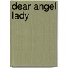 Dear Angel Lady door Jacky Newcomb