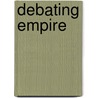 Debating Empire by Gopal Balakrishnan