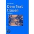 Dem Text trauen