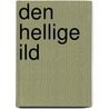 Den Hellige Ild by Johannes Jorgensen