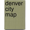 Denver City Map door Onbekend