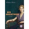 Der Argentinier door Klaus Merz