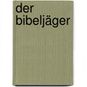 Der Bibeljäger by Jürgen Gottschlich