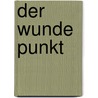 Der Wunde Punkt by Wayne W. Dyer