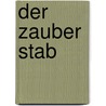 Der Zauber Stab door Christa-Jana Hartwig