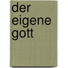 Der eigene Gott door Ulrich Beck