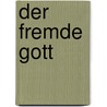 Der fremde Gott door Hans-Joachim Höhn