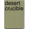 Desert Crucible door Zane Gray