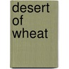 Desert of Wheat door Zane Gray