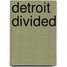 Detroit Divided door Reynolds Farley