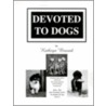 Devoted to Dogs by Kathryn Braund