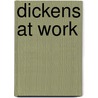Dickens At Work door Kathleen Tillotson