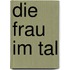 Die Frau im Tal