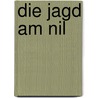 Die Jagd am Nil door Will Adams