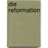 Die Reformation