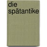 Die Spätantike by Alexander Demandt