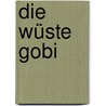 Die Wüste Gobi door Bruno Baumann