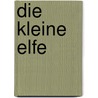Die kleine Elfe door Annette Weber