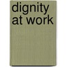 Dignity At Work door Rennie Peyton