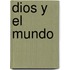 Dios y el Mundo