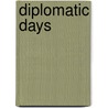 Diplomatic Days door Edith O'Shaughnessy
