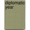 Diplomatic Year by William Bradford Reed
