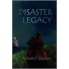 Disaster Legacy door J. Gordon Robert