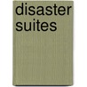 Disaster Suites door Rob Halpern