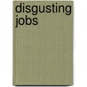 Disgusting Jobs door Connie Colwell Miller