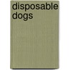 Disposable Dogs door Steve Swanbeck