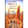 Bart en de stad van schaduwen door O. Hirsch