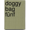 Doggy Bag Fünf door Philippe Djian
