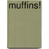 Muffins!