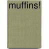Muffins! door E. Brody