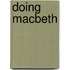 Doing  Macbeth