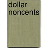 Dollar Noncents by Peter Allison