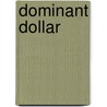 Dominant Dollar by William Otis Lillibridge