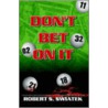 Don't Bet On It door Robert S. Swiatek