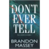 Don't Ever Tell door Brandon Massey