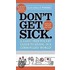 Don't Get Sick.